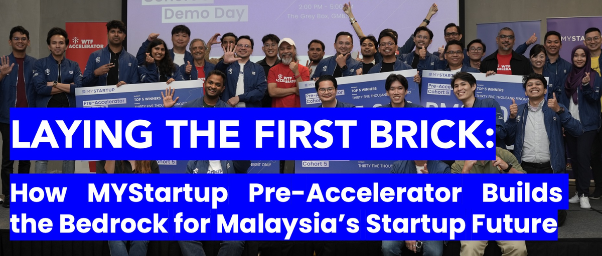 MYStartup முன்-துவக்க aksayரேட்டர்: மலேசியாவின் StartUp எதிர்காலத்திற்கான அடித்தளத்தை உருவாக்குவது எப்படி?